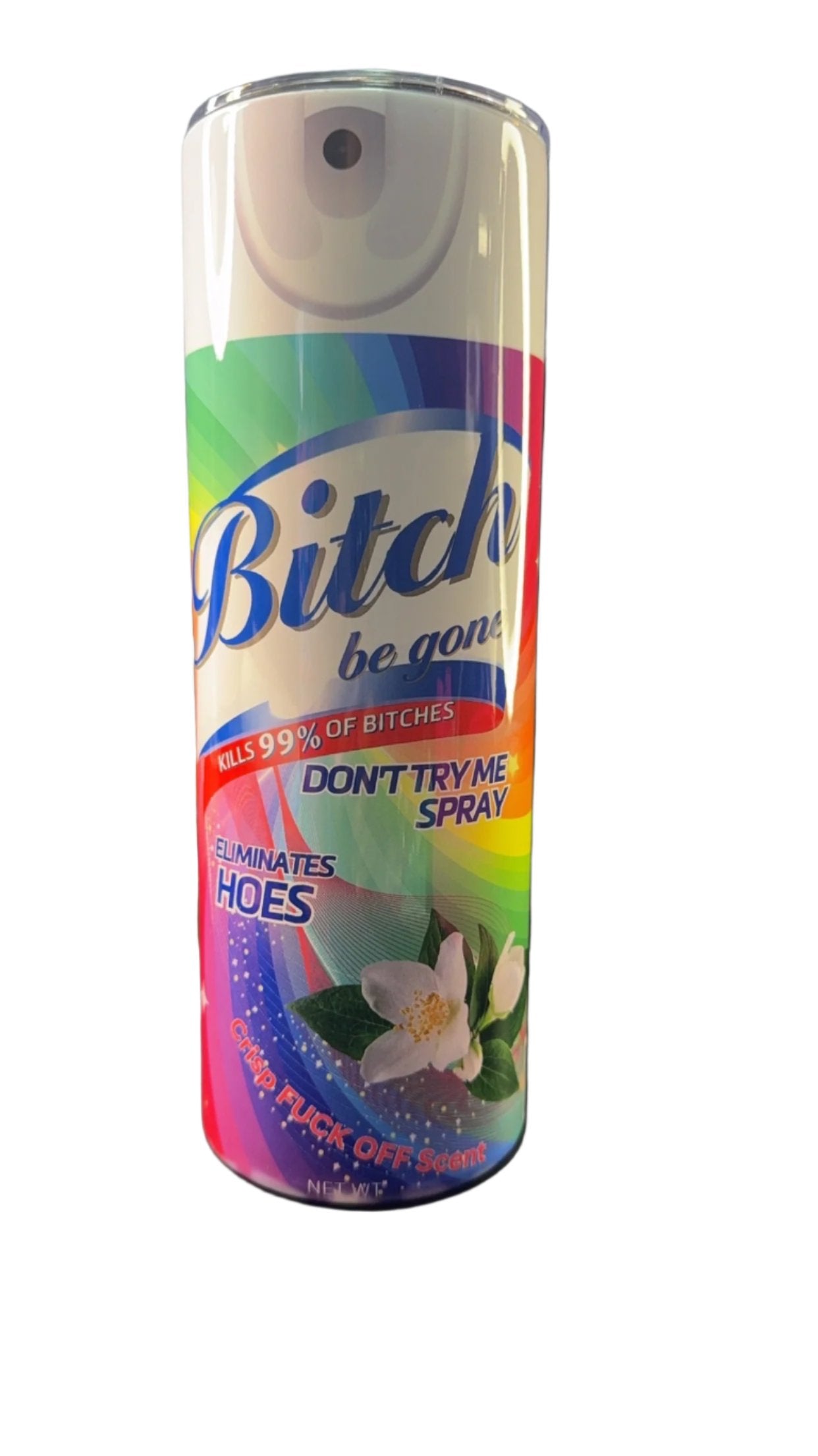 20oz Bitch Be Gone