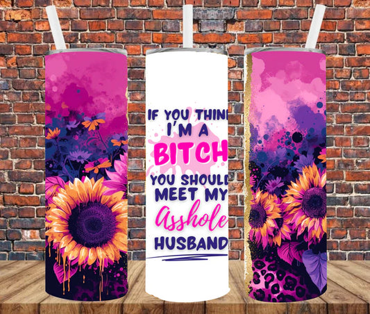 If you think I’m A Bitch Sublimation Transfer